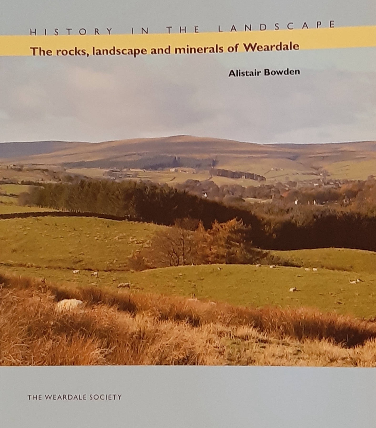 The rocks, landscape and minerals of Weardale Book